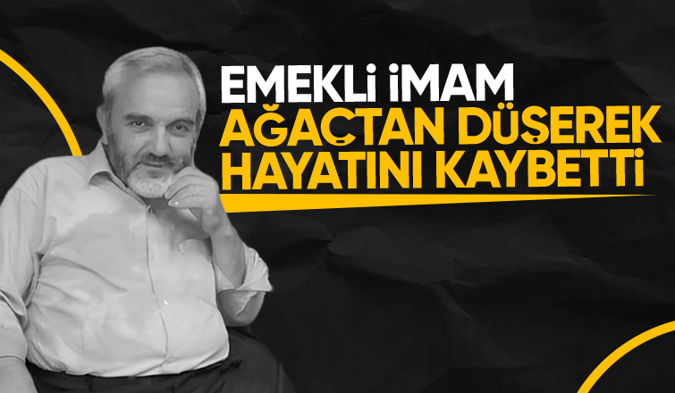 Ağaçtan düşen emekli imamdan acı haber
