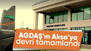 AGDAŞ resmen Aksa'ya devredildi