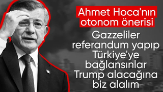 Ahmet Davutoğlu'nun Gazze önerisi: Referandumla Türkiye'ye bağlansın