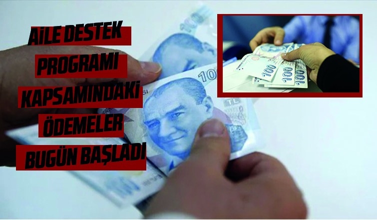 Aile Destek Programı kapsamındaki ödemeler bugün hesaplara yatırılıyor