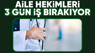 Aile hekimleri 3 gün iş bırakacak