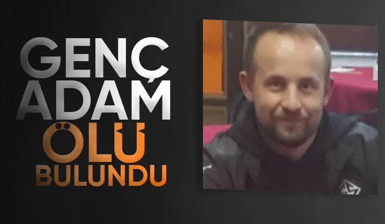 Ailesi cansız bedenini buldu