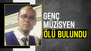 Ailesi genç müzisyeni ölü buldu