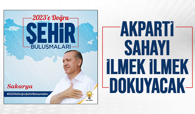 AK Parti 2023’e Doğru Şehir Buluşmaları Sakarya'da yapılacak