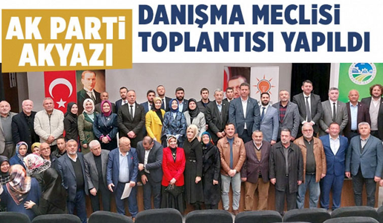 Ak Parti Akyazı İlçe danışma meclisi toplantısı