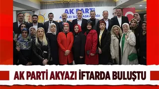 AK Parti Akyazı Teşkilatı iftarda bir araya geldi