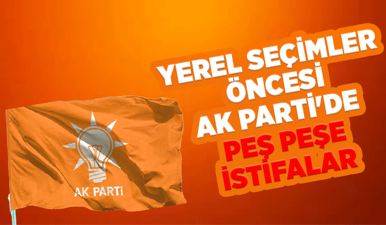 AK Parti'de aday adaylığı için istifalar başladı