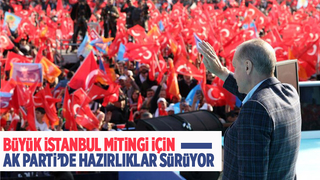 AK Parti'nin 'Büyük İstanbul Mitingi' için hazırlıklar sürüyor