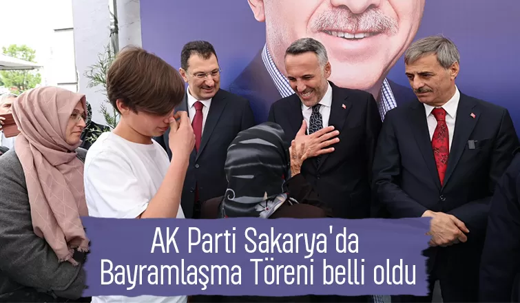 AK Parti Sakarya'da bayramlaşma programının günü açıklandı