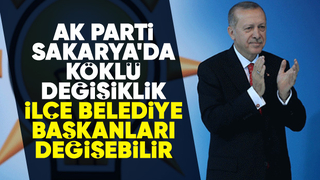 AK Parti Sakarya'da değişim rüzgarı: İlçe Belediye Başkanları değişebilir