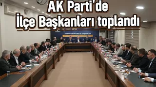 AK Parti Sakarya'da İlçe Başkanları toplantısı