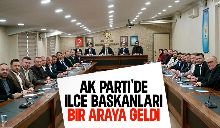 AK Parti Sakarya'da ilçe başkanları toplantısı