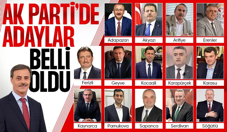 AK Parti Sakarya İlçe Belediye Başkan Adayları belli oldu