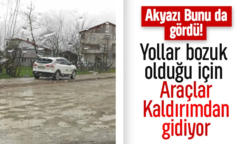 Akyazı'da bozuk yolda araçlar kaldırımda gitmeye başladı