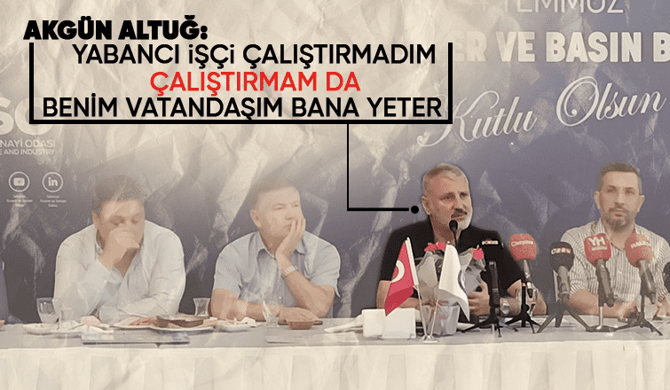 Akgün Altuğ'dan yabancı işçi açıklaması