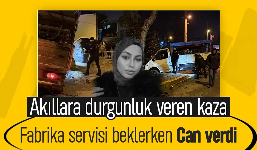 Akıllara durgunluk veren kaza; genç kız hayatını kaybetti