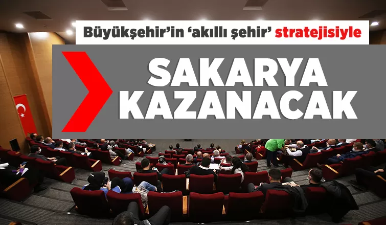  Akıllı şehir stratejisiyle Sakarya kazanacak