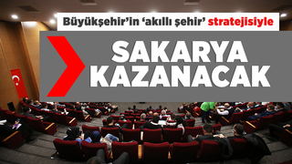  Akıllı şehir stratejisiyle Sakarya kazanacak