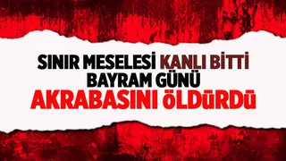 Akrabasını öldürdü