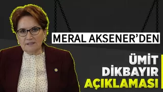 Akşener'den Ümit Dikbayır'ın iddialarıyla ilgili açıklama