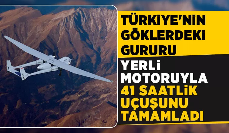 AKSUNGUR İHA, 41 saatlik uçuş gerçekleştirdi: 41 kere maşallah...