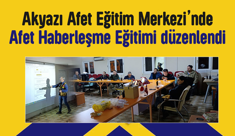 Akyazı Afet Eğitim Merkezi’nde Afet Haberleşme Eğitimi düzenlendi