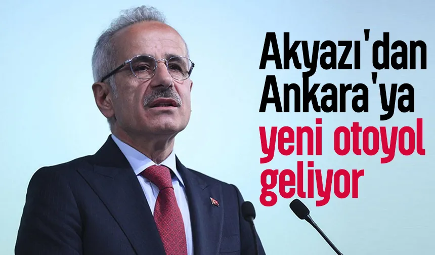 Akyazı-Ankara otoyolu için ilk adım atıldı