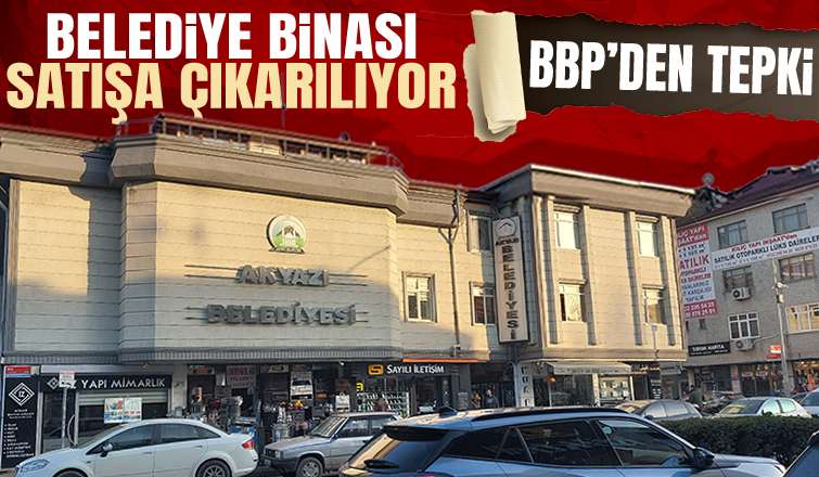Akyazı Belediye binası satılacak, muhalefet tepkili