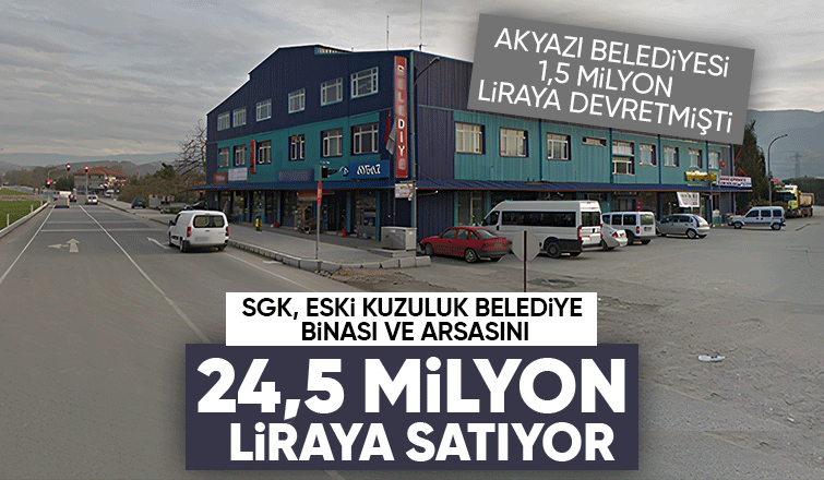 Akyazı Belediyesi 1,5 milyon liraya devretmişti, o bina şimdi 24,5 milyona satılıyor