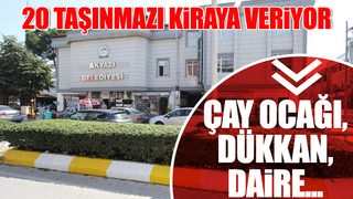 Akyazı Belediyesi 20 taşınmazı kiraya veriyor