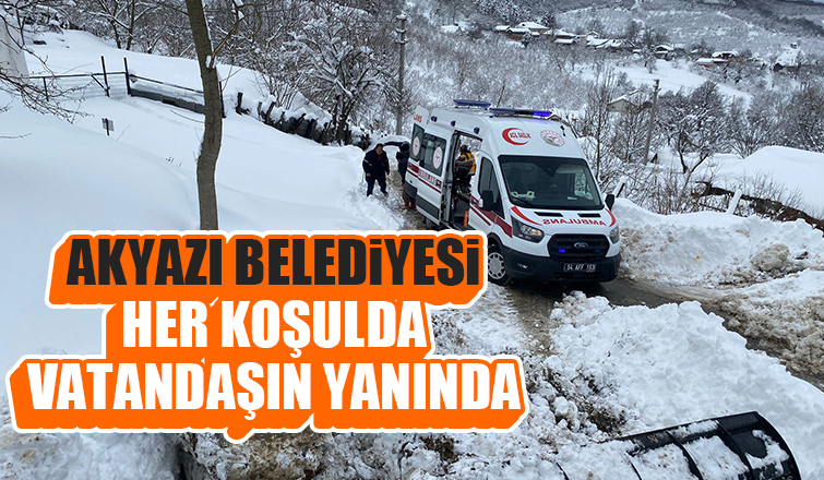 Akyazı Belediyesi her koşulda vatandaşın yanında