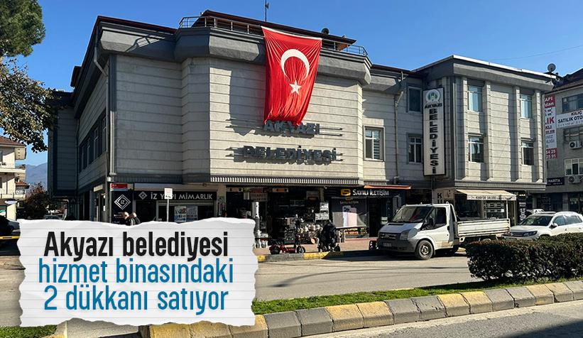 Akyazı Belediyesi hizmet binasındaki 2 dükkanı satacak