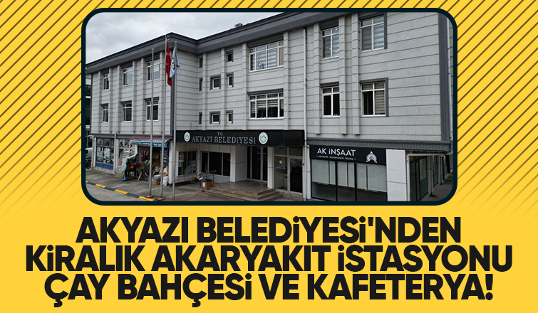 Akyazı Belediyesi iş yerlerini kiraya veriyor