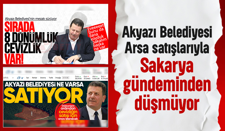 Akyazı Belediyesi Sakarya gündeminde; Adeta emlak ofisi