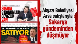 Akyazı Belediyesi Sakarya gündeminde; Adeta emlak ofisi