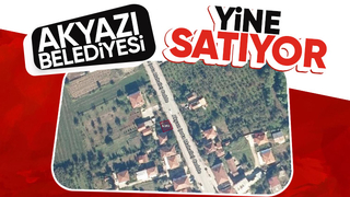 Akyazı Belediyesi taşınmazlarını satmaya devam ediyor
