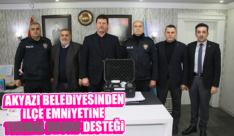 Akyazı Belediyesi’nden İlçe Emniyetine termal drone desteği