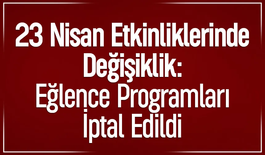 Akyazı'da 23 Nisan etkinliklerinde değişiklik