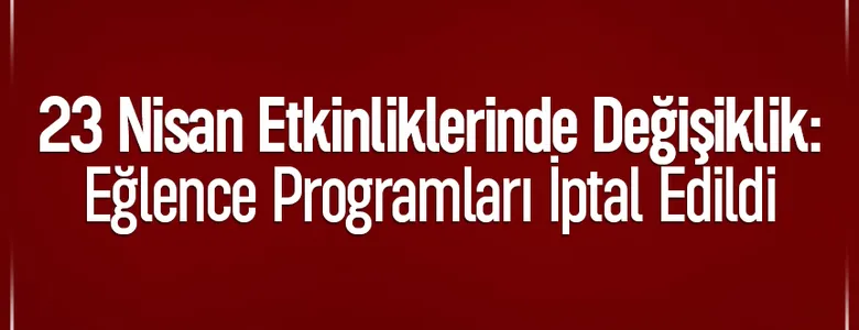 Akyazı'da 23 Nisan etkinliklerinde değişiklik