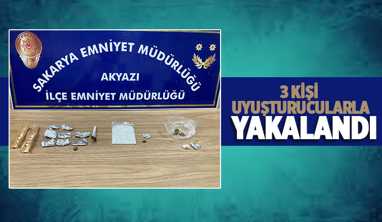 Akyazı'da 3 kişi uyuşturucuyla yakalandı