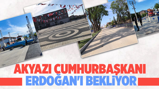 Akyazı'da Cumhurbaşkanı için hazırlıklar tamam
