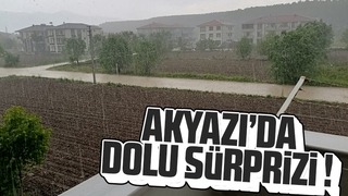 Akyazı'da dolu sürprizi!
