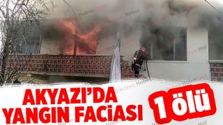 Akyazı'da bir evde çıkan yangında 72 yaşındaki yaşlı adam yaşamını yitirdi