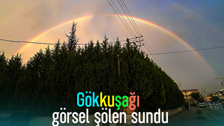 Akyazı'da gökkuşağı sürprizi