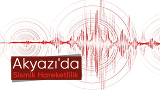 Akyazı'da mikro depremler