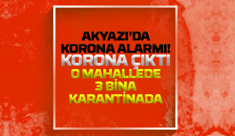 Akyazı'da o mahallede 3 bina karantinada