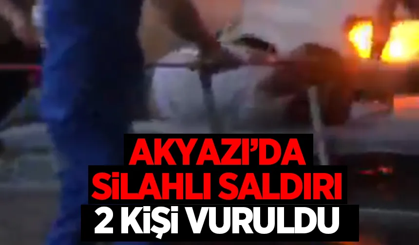 Akyazı'da silahlı saldırı 2 kişi vuruldu