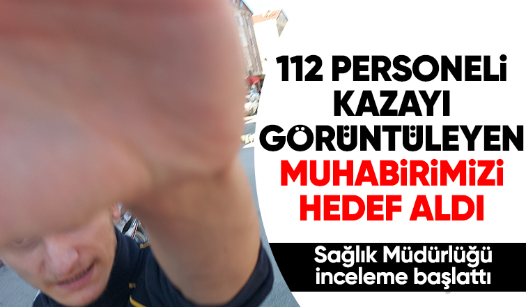 Akyazı'da trafik kazasını görüntüleyen gazeteci, 112 personelinin saldırısına uğradı.