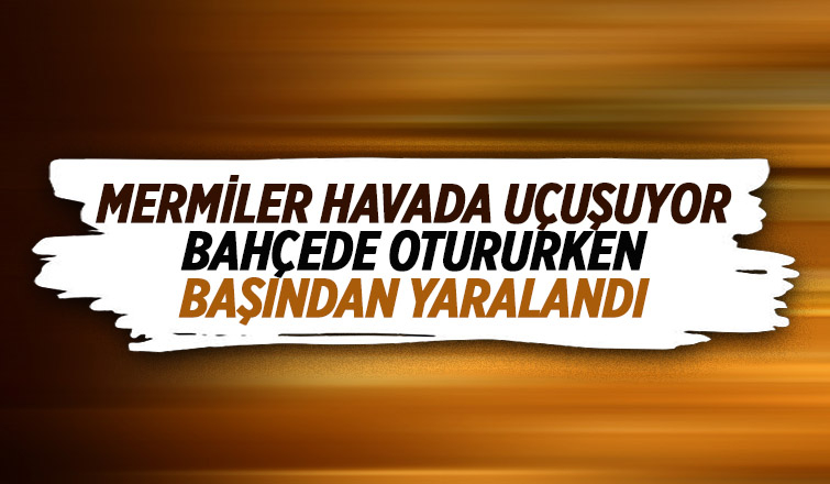 Akyazı'da yorgun mermi başına isabet etti