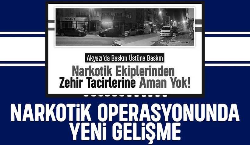 Akyazı'daki narkotik operasyonunda önemli gelişme